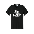 Be The Energy Tee – Motivational Mindset Shirt | Feel Good Tees