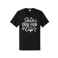 Shah Duh Fuh Cup Tee – Funny Caribbean Slang Shirt | Island Humor Tee